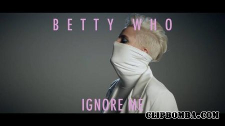Betty Who - Ignore Me (2018)